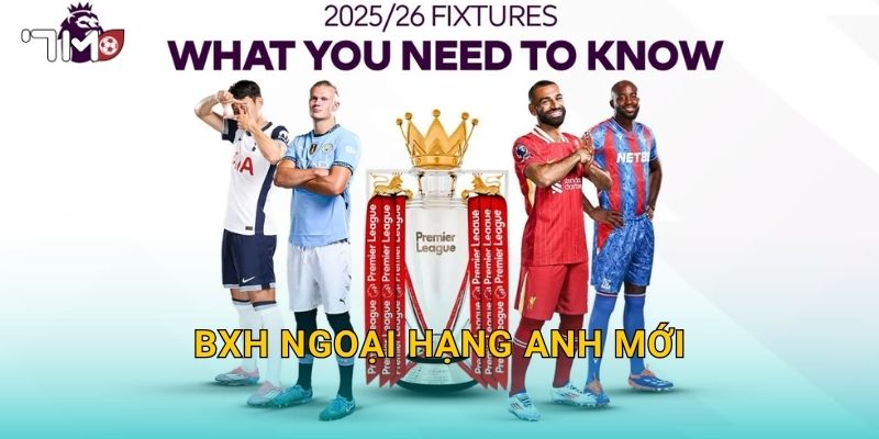 BXH Ngoại hạng Anh mới: 7m cập nhật biến động đáng chú ý 1 BXH Ngoại hạng Anh mới: 7m cập nhật biến động đáng chú ý
